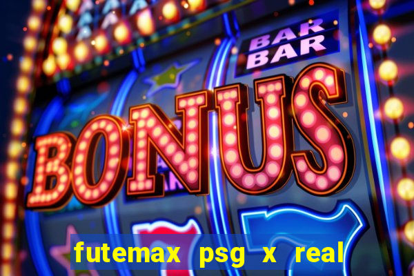 futemax psg x real madrid ao vivo