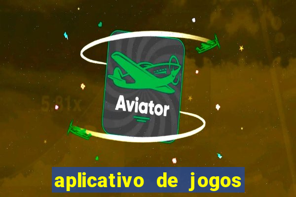 aplicativo de jogos para ganhar dinheiro de verdade