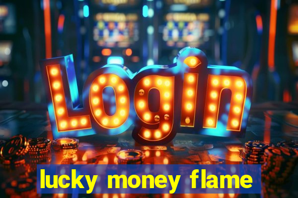 lucky money flame