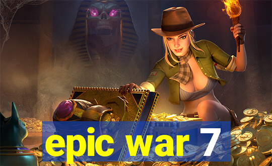 epic war 7