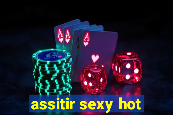 assitir sexy hot