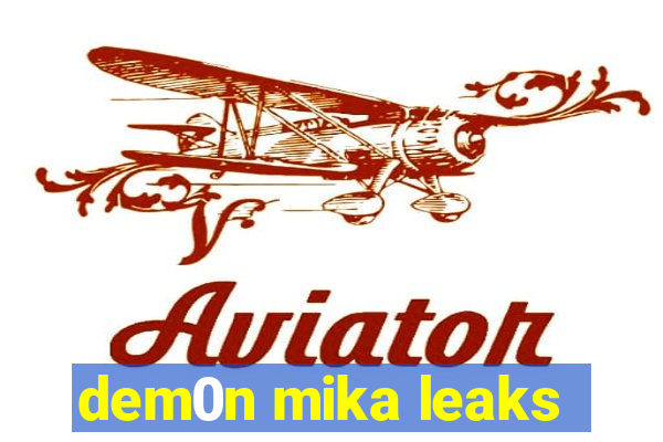 dem0n mika leaks