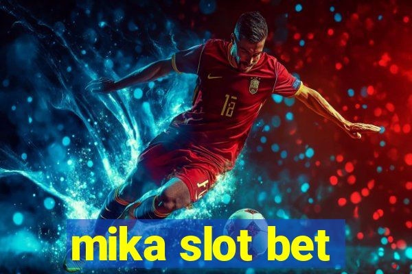 mika slot bet