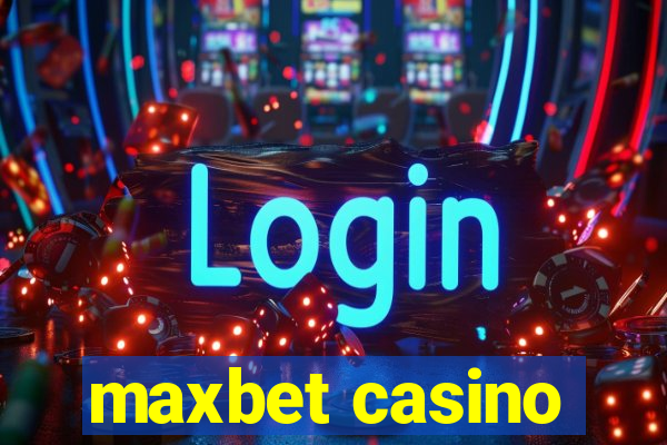 maxbet casino