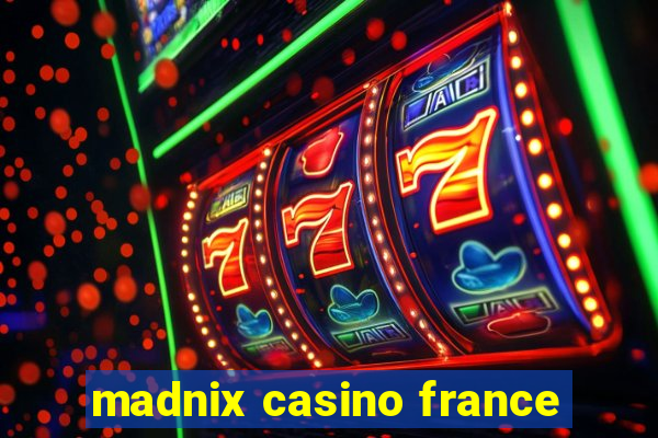 madnix casino france