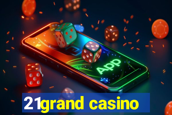 21grand casino