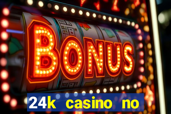 24k casino no deposit bonus