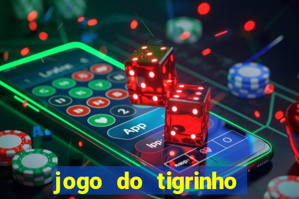 jogo do tigrinho nova plataforma