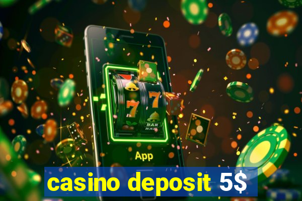 casino deposit 5$