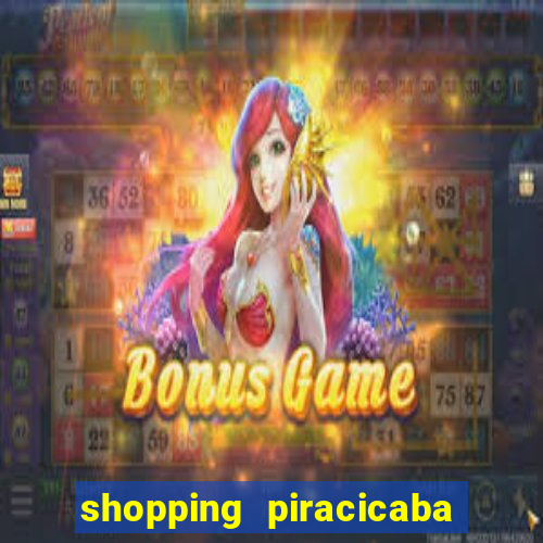 shopping piracicaba - brmalls