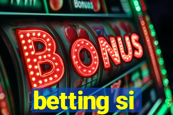 betting si