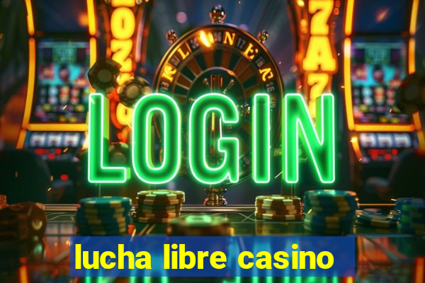 lucha libre casino