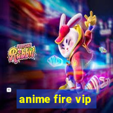 anime fire vip