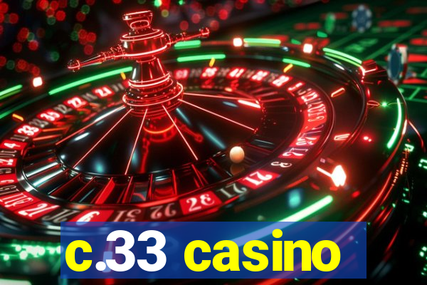 c.33 casino