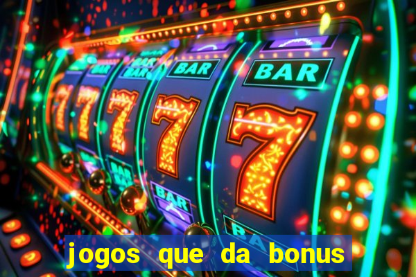 jogos que da bonus no cadastro