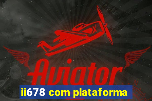 ii678 com plataforma