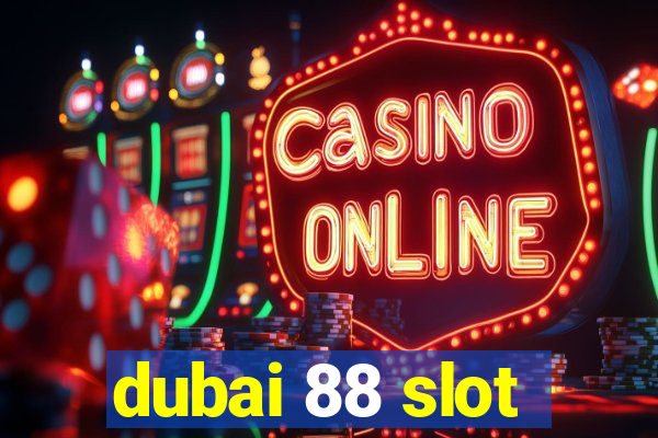 dubai 88 slot