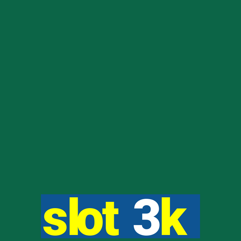 slot 3k