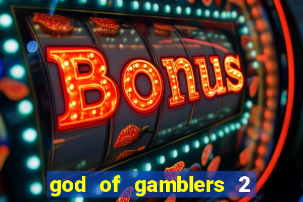 god of gamblers 2 dublado online