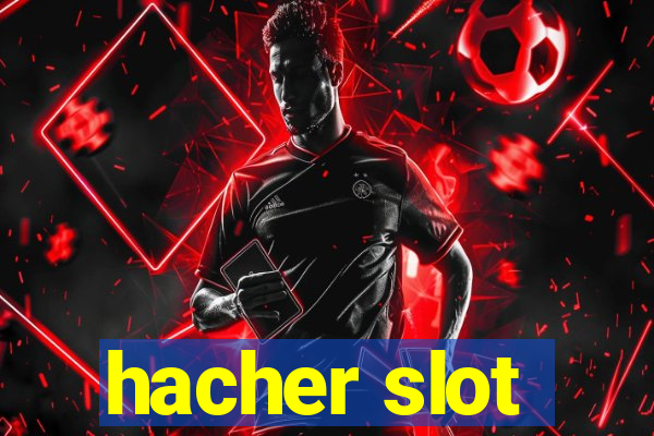 hacher slot