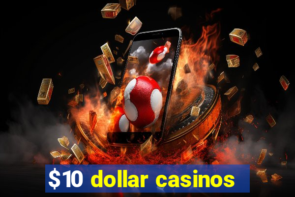 $10 dollar casinos