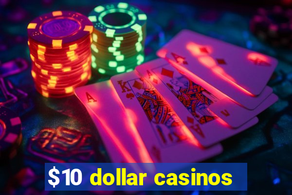 $10 dollar casinos