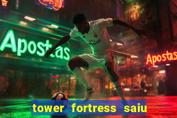 tower fortress saiu da play store