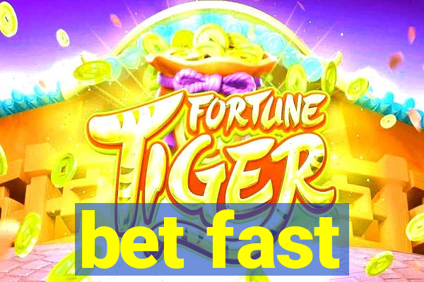 bet fast