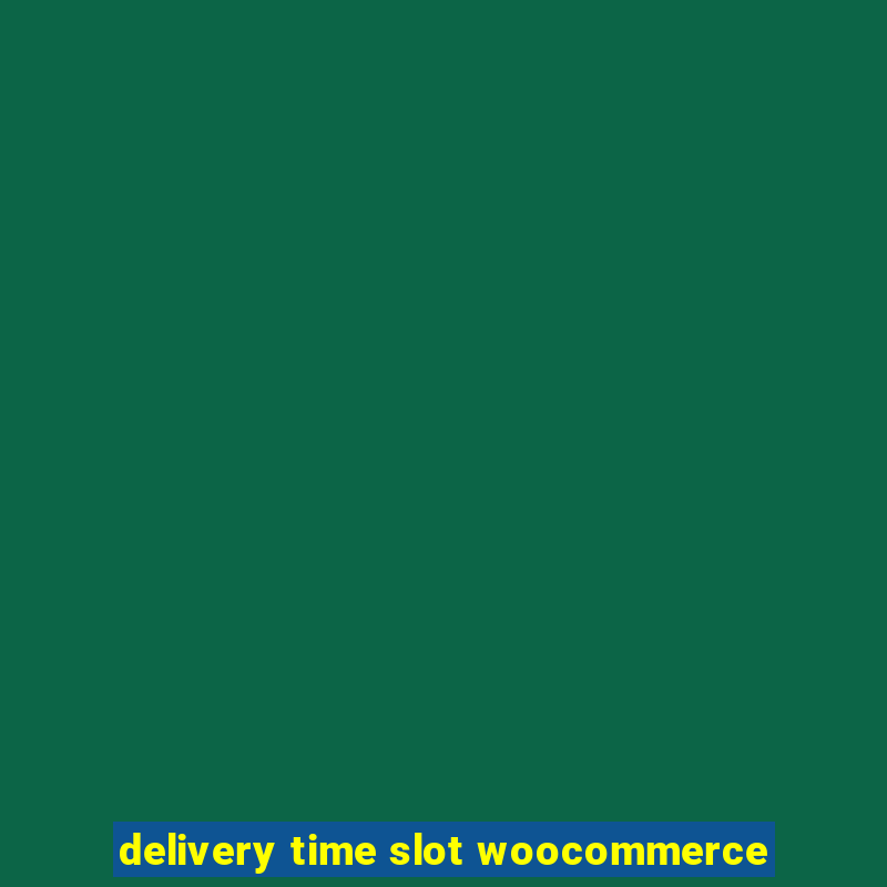 delivery time slot woocommerce