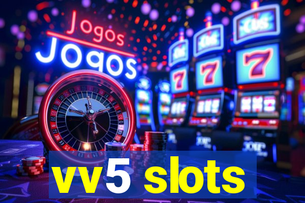 vv5 slots