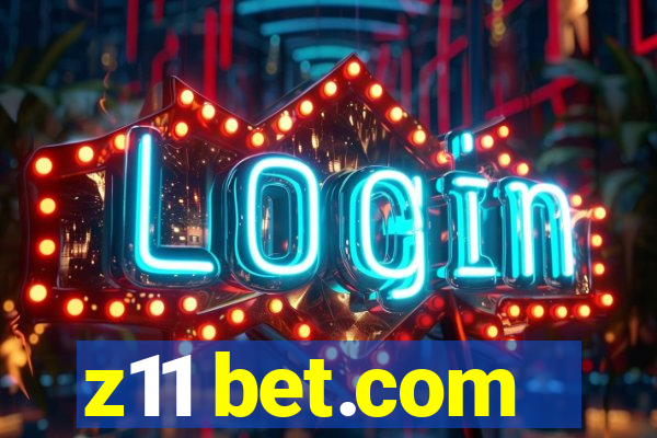 z11 bet.com