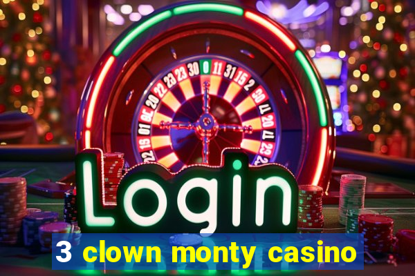 3 clown monty casino