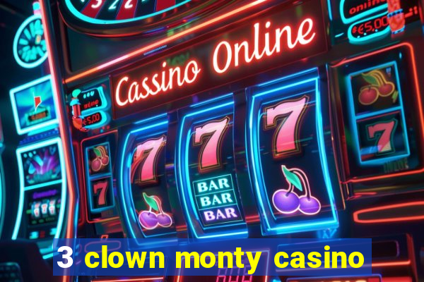 3 clown monty casino