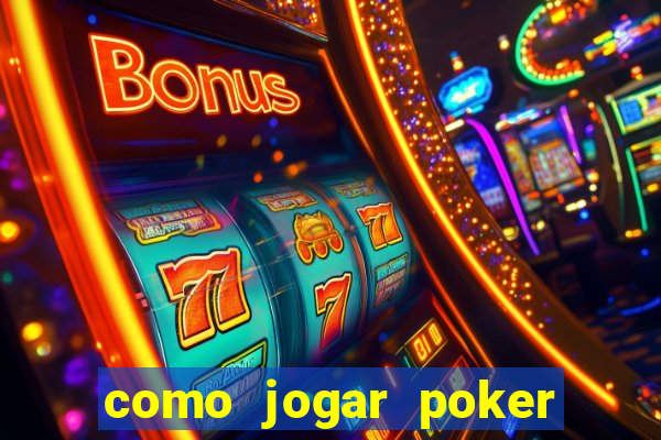 como jogar poker online valendo dinheiro