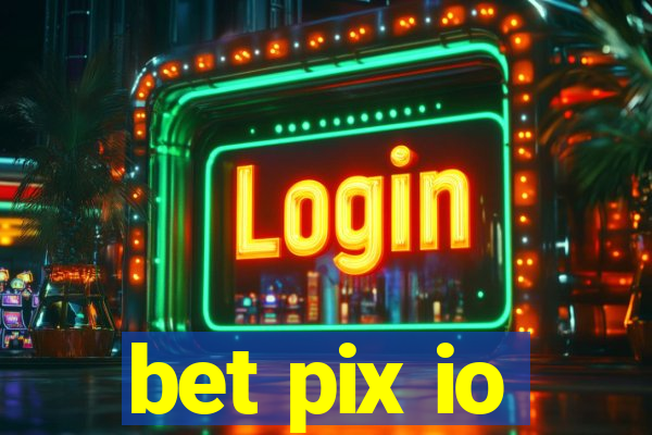 bet pix io