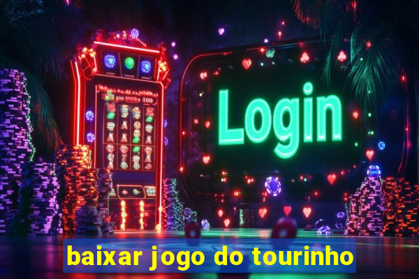 baixar jogo do tourinho