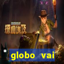 globo vai transmitir jogo hoje