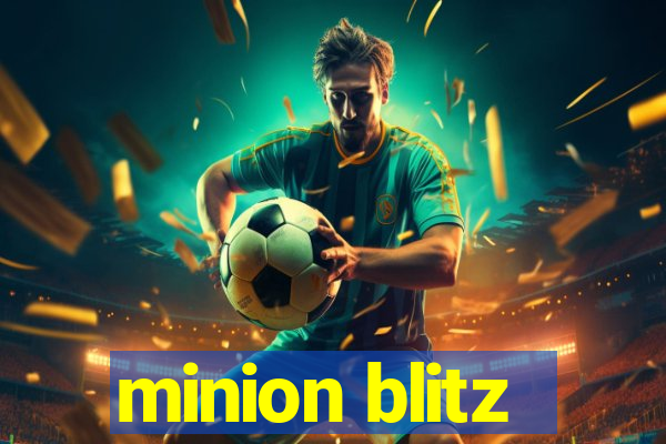 minion blitz