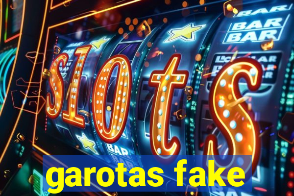 garotas fake