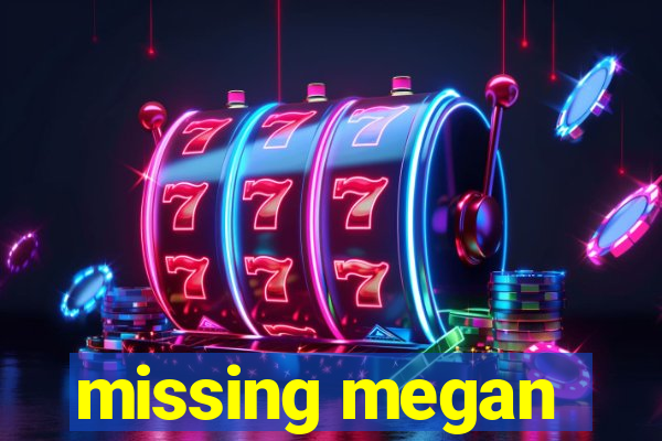 missing megan