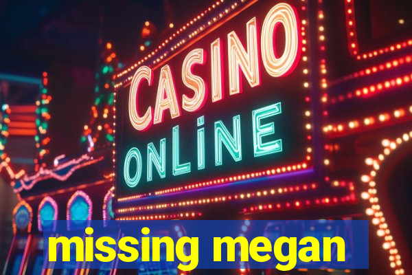 missing megan