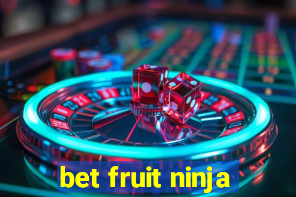 bet fruit ninja