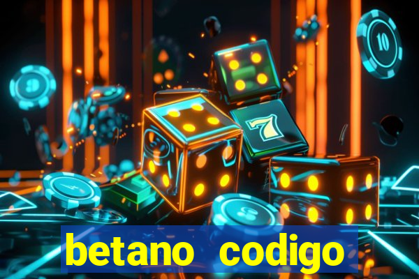 betano codigo promocional casino