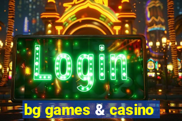 bg games & casino