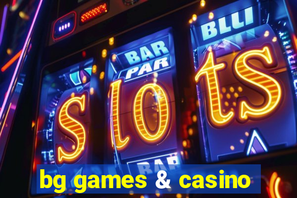 bg games & casino