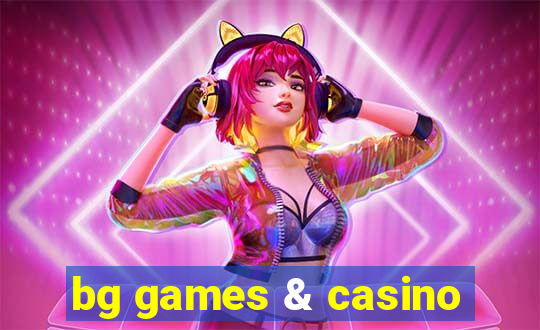 bg games & casino