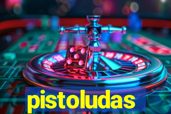 pistoludas