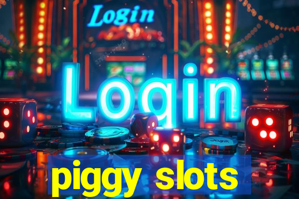 piggy slots