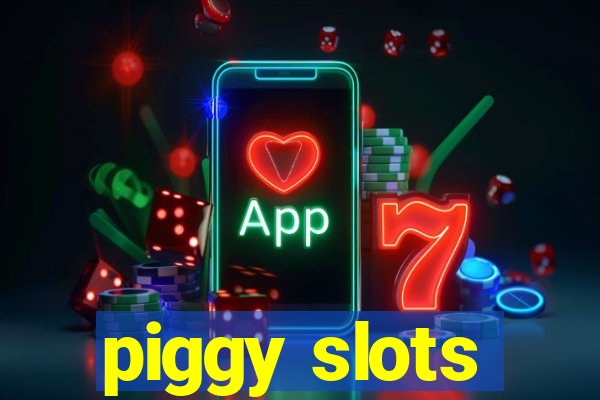 piggy slots