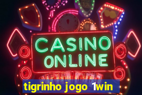 tigrinho jogo 1win